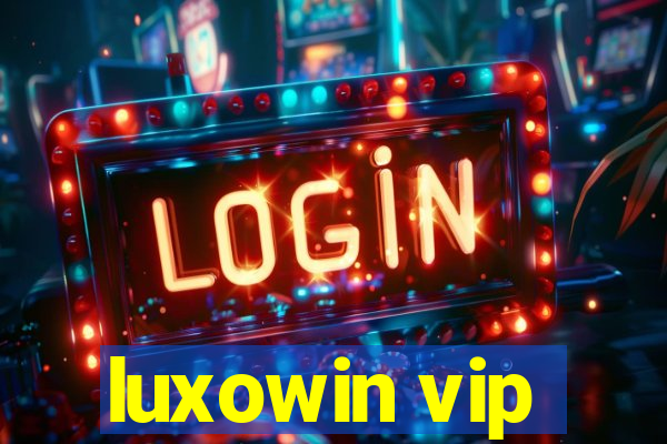 luxowin vip